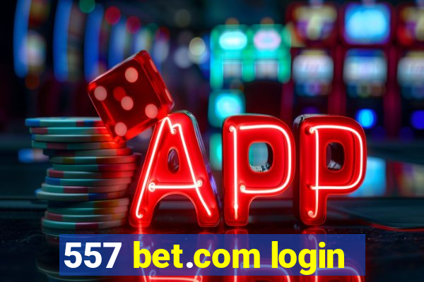 557 bet.com login